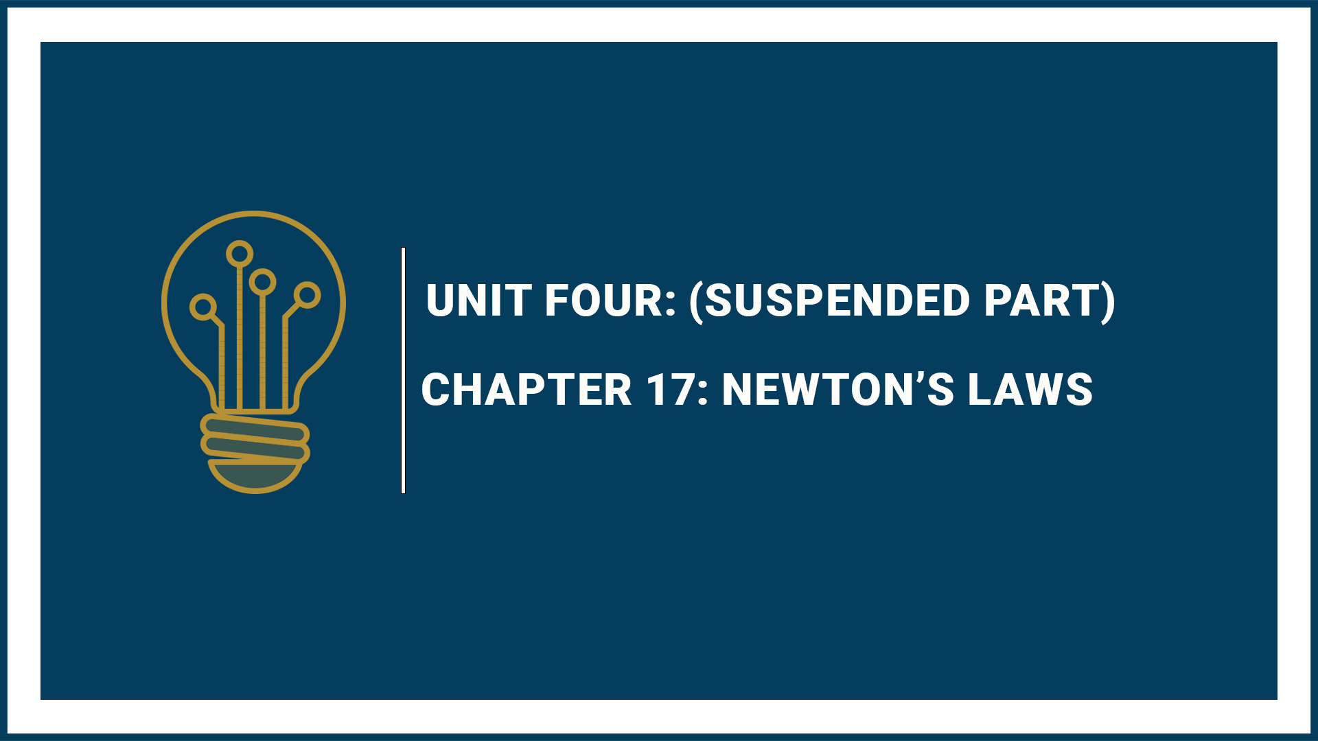Unit Four: (Suspended Part) Chapter 17: Newton’s Laws